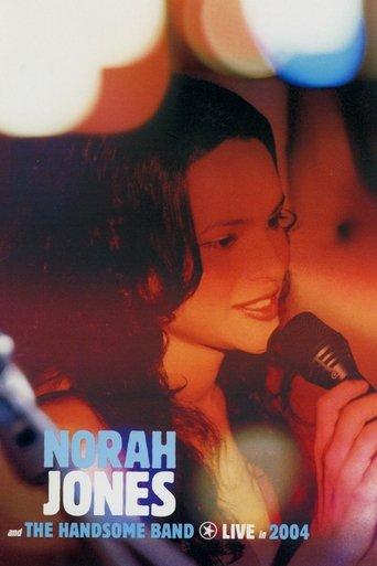 Norah Jones and The Handsome Band: Live in 2004 film afişi