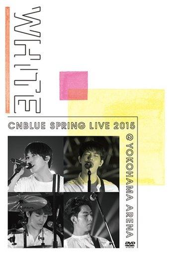 CNBLUE SPRING LIVE 2015 ‐WHITE‐ film afişi