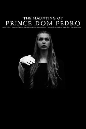 The Haunting of Prince Dom Pedro de Alcântara Francisco António João Carlos Xavier de Paula Miguel Rafael Joaquim José Gonzaga Pascoal Cipriano Serafim film afişi