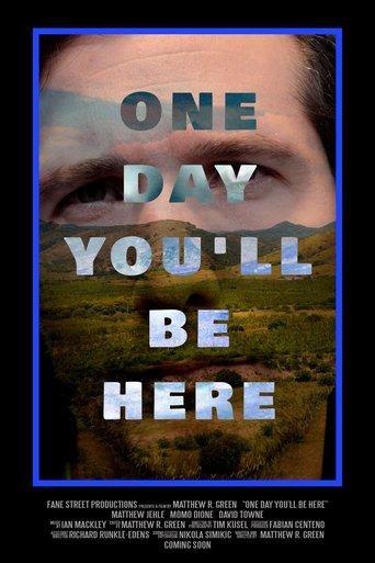 One Day You'll Be Here film afişi
