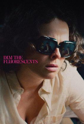 Dim the Fluorescents film afişi