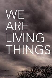 We Are Living Things film afişi