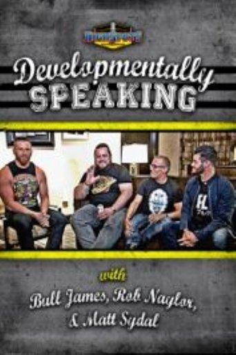 Developmentally Speaking With Bull James, Rob Naylor, & Matt Sydal film afişi