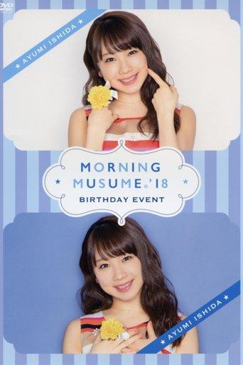 Morning Musume.'18 Ishida Ayumi Birthday Event film afişi