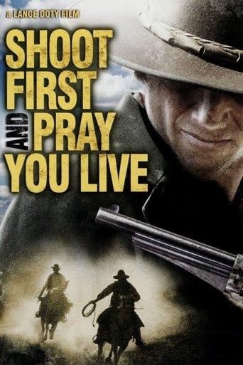 Shoot First And Pray You Live film afişi