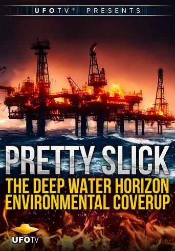 Pretty Slick - The Deep Water Horizon Environmental Coverup - Extended Directors Cut film afişi