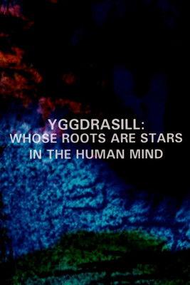 Yggdrasill: Whose Roots Are Stars in the Human Mind film afişi