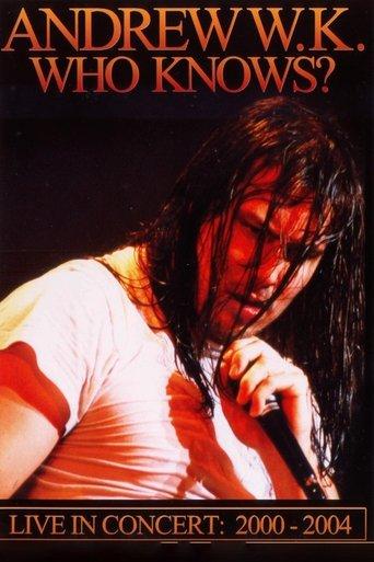 Andrew W.K. - Who Knows? Live in Concert: 2001-2004 film afişi