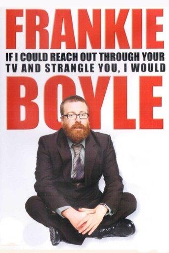 Frankie Boyle: If I Could Reach Out Through Your TV and Strangle You, I Would film afişi