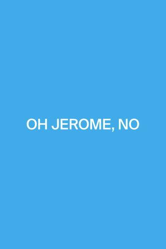 Oh Jerome, No film afişi