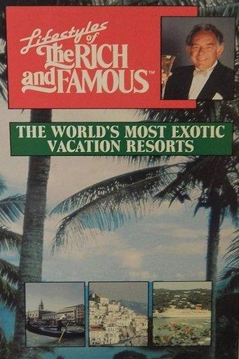 Lifestyles of the Rich and Famous: The World's Most Exotic Vacation Resorts film afişi