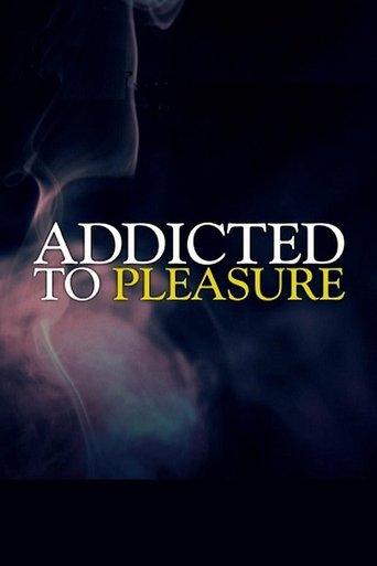 Addicted to Pleasure dizi afişi