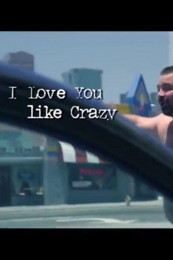 I Love You Like Crazy film afişi