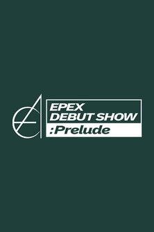 EPEX DEBUT SHOW : Prelude dizi afişi