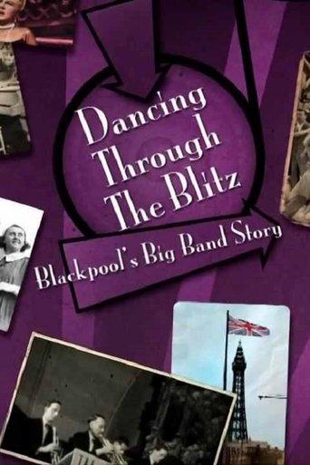 Dancing Through the Blitz: Blackpool's Big Band Story film afişi