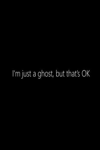 I'm just a Ghost, but that's OK film afişi