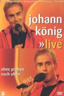 Johann König - Ohne Proben nach oben Live film afişi