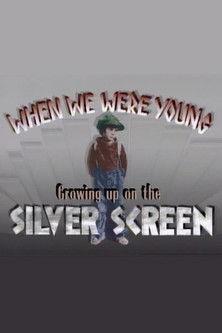 When We Were Young: Growing Up on the Silver Screen film afişi