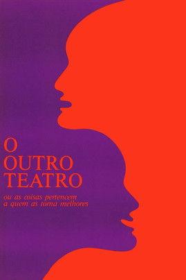 O Outro Teatro ou As Coisas Pertencem a Quem as Torna Melhores film afişi