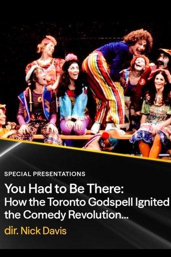 You Had to Be There: How the Toronto Godspell Ignited the Comedy Revolution... film afişi