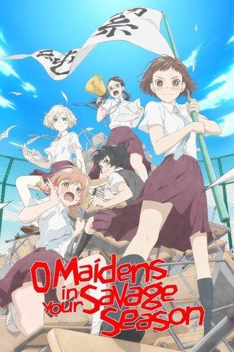 O Maidens in Your Savage Season dizi afişi