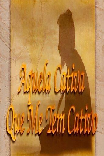 Aquela Cativa que me tem Cativo dizi afişi