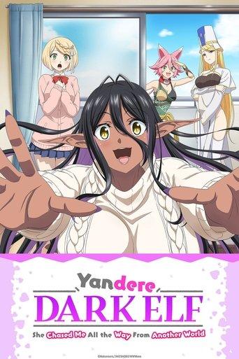 Yandere Dark Elf: She Chased Me All the Way from Another World! dizi afişi