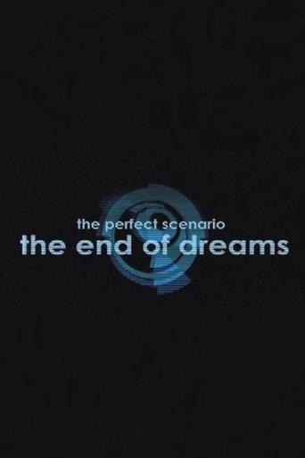 The Perfect Scenario: The End of Dreams film afişi