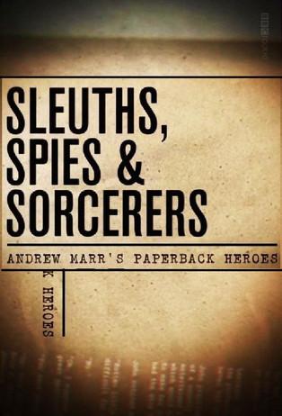 Sleuths, Spies & Sorcerers: Andrew Marr's Paperback Heroes dizi afişi