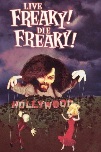 Live Freaky! Die Freaky! film afişi