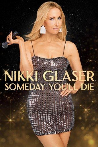 Nikki Glaser: Someday You'll Die film afişi