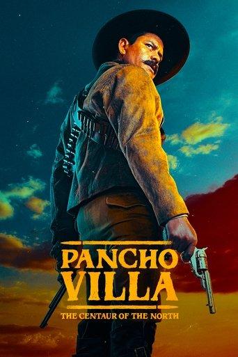Pancho Villa: The Centaur of the North dizi afişi