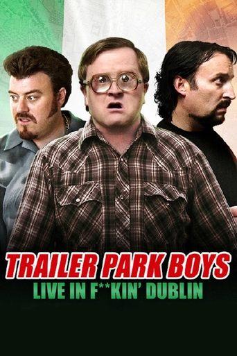 Trailer Park Boys: Live in F**kin' Dublin film afişi