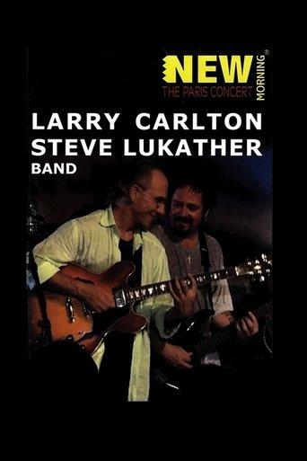 Larry Carlton & Steve Lukather Band: New Morning - The Paris concert film afişi