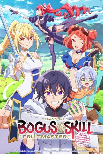 Bogus Skill «Fruitmaster» ~About that time I became able to eat unlimited numbers of Skill Fruits (that kill you)~ dizi afişi