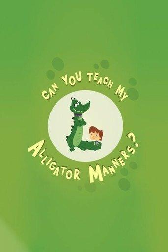 Can You Teach My Alligator Manners? dizi afişi