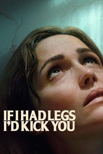 If I Had Legs I'd Kick You film afişi