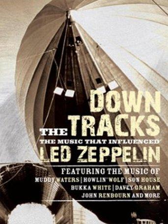 Down the Tracks: The Music That Influenced Led Zeppelin film afişi