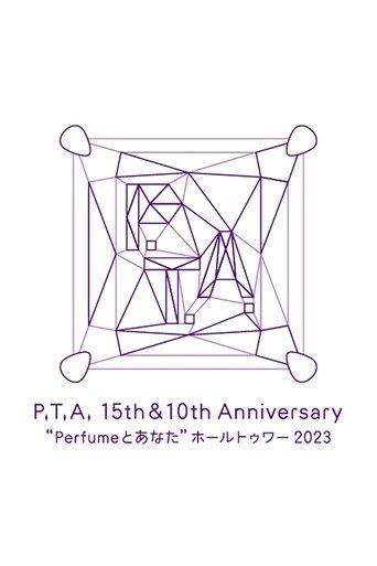 P.T.A. 15th & 10th Anniversary 'Perfume and You' Hall Tour 2023 film afişi