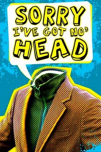 Sorry, I've Got No Head dizi afişi