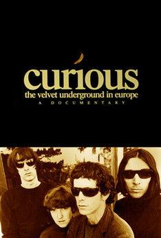 Curious: The Velvet Underground in Europe film afişi