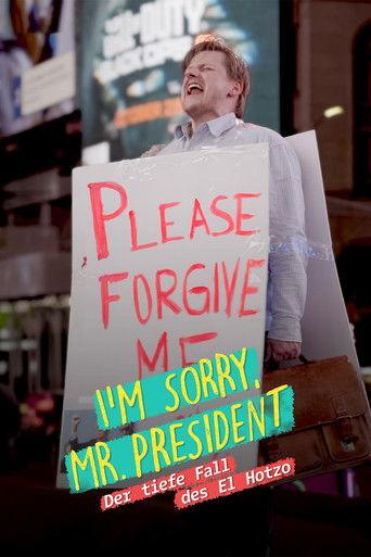 I'm sorry, Mr. President - Der tiefe Fall des El Hotzo film afişi