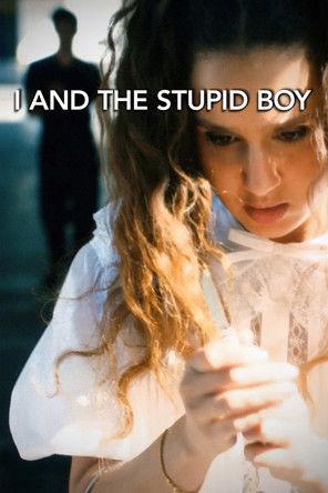 I And the Stupid Boy film afişi