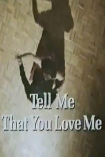 Tell Me That You Love Me film afişi