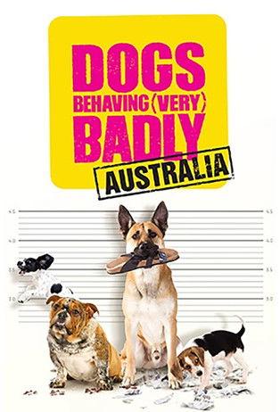 Dogs Behaving (Very) Badly Australia dizi afişi