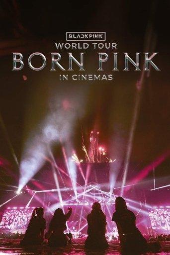 BLACKPINK WORLD TOUR [BORN PINK] IN CINEMAS film afişi