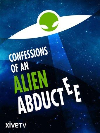 Confessions Of An Alien Abductee film afişi