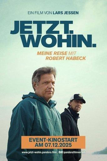 Jetzt. Wohin. - Meine Reise mit Robert Habeck film afişi