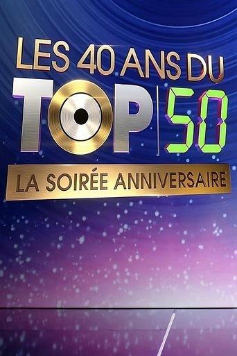 Les 40 ans du top 50, la soirée anniversaire film afişi