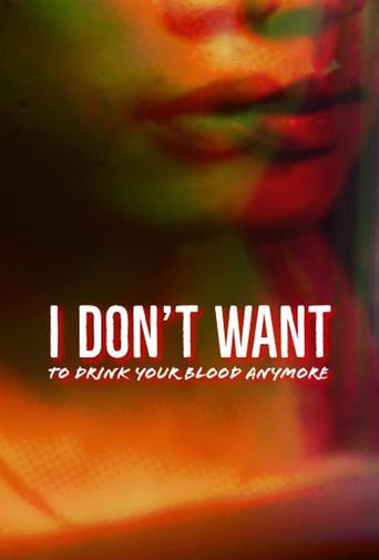 I Don't Want to Drink Your Blood Anymore film afişi
